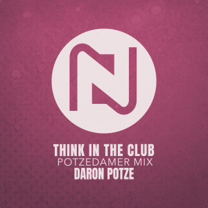 Dengarkan Think In The Club (Potzedamer Mix) lagu dari Daron Potze dengan lirik