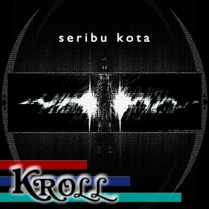 Dengarkan lagu Seribu Kota nyanyian Kroll dengan lirik