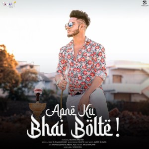 收听Ruhaan Arshad的Apne Ku Bhai Bolte!歌词歌曲