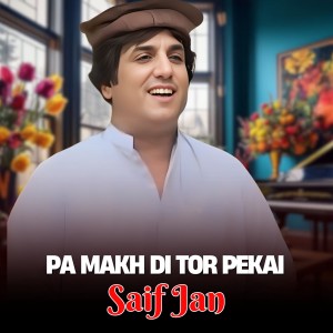Album Pa Makh Di Tor Pekai from Saif Jan