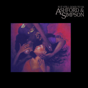 Is It Still Good To Ya (Expanded Version) dari Ashford & Simpson