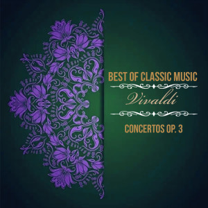 Album Best of Classic Music, Vivaldi - Concertos Op. 3 from Eugen Duvier