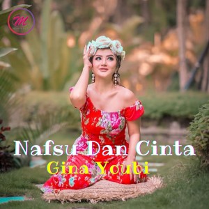 Dengarkan Nafsu Dan Cinta lagu dari Gina Youbi dengan lirik
