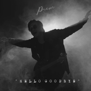 อัลบัม Hello Goodbye - Single ศิลปิน PREM