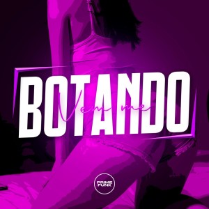 Listen to Vem Me Botando (Explicit) song with lyrics from DJ Barba