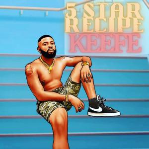 ดาวน์โหลดและฟังเพลง 5 Star Recipe (Explicit) พร้อมเนื้อเพลงจาก KEEFE