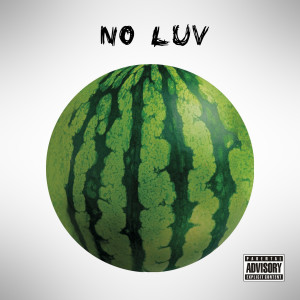 ดาวน์โหลดและฟังเพลง No Luv (Explicit) พร้อมเนื้อเพลงจาก ganto