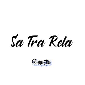 Listen to Sa Tra Rela song with lyrics from Gonazta