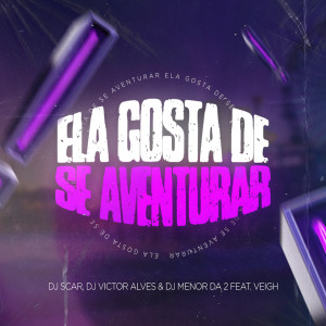 收聽Dj Scar的Ela Gosta de Se Aventurar歌詞歌曲