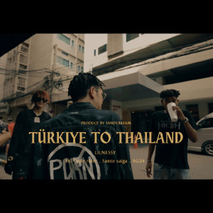 收聽LILNESSY的Türkiye To Thailand (Explicit)歌詞歌曲