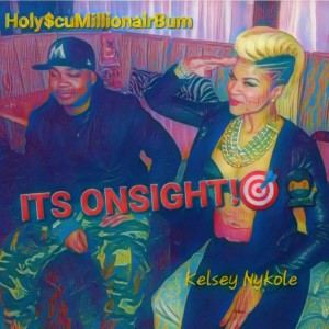 Holy$cuMillionairBum的專輯ITS ONSIGHT! (feat. Kelsey Nykole) (Explicit)