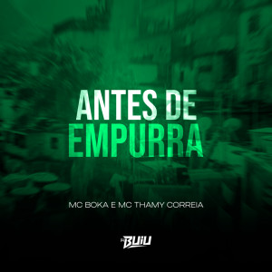 ดาวน์โหลดและฟังเพลง Antes de Empurra (Explicit) พร้อมเนื้อเพลงจาก Thamy Correia
