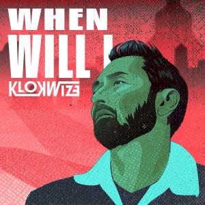 Listen to When Will I song with lyrics from Klokwize