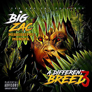 Album A Different Breed 3 (Explicit) from Big Zac Mississippi Monsta
