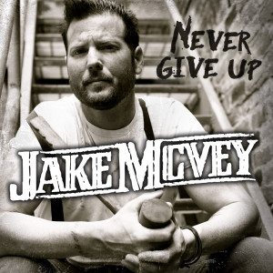 Listen to Never Give Up song with lyrics from Jake McVey