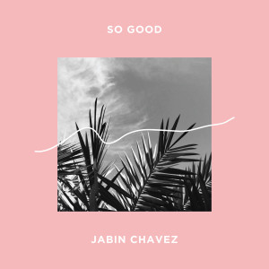 Album So Good oleh Jabin Chavez