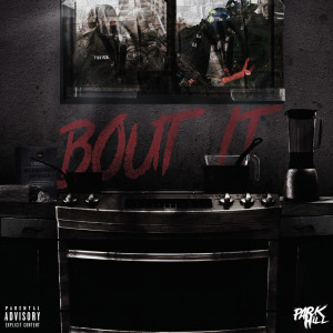 Listen to Bout It song with lyrics from Park Hill