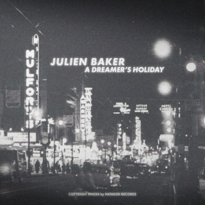 Dengarkan A Dreamer's Holiday lagu dari Julien Baker dengan lirik