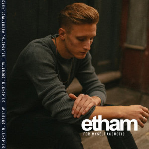 ดาวน์โหลดและฟังเพลง For Myself (Acoustic) พร้อมเนื้อเพลงจาก Etham