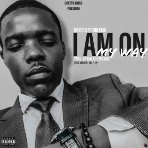 ดาวน์โหลดและฟังเพลง I AM ON MY WAY พร้อมเนื้อเพลงจาก Djives B Problematico