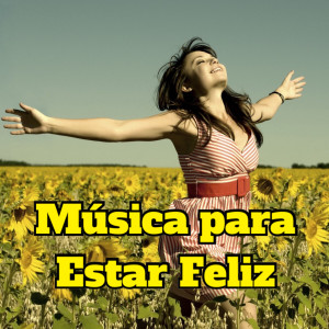 Album Música para Estar Feliz from Musica Alegre