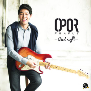 ดาวน์โหลดและฟังเพลง Good night พร้อมเนื้อเพลงจาก Opor Praput