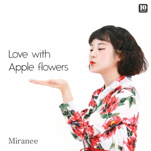Listen to Love with Apple Flowers song with lyrics from Miranee