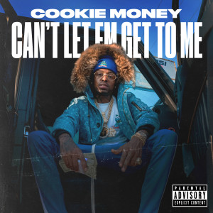Cookie Money的专辑Can't Let Em Get to Me (Explicit)