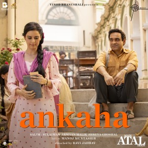 Album Ankaha (From "Main Atal Hoon") from Armaan Malik