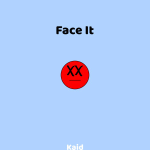 Dengarkan Face It lagu dari KAID dengan lirik