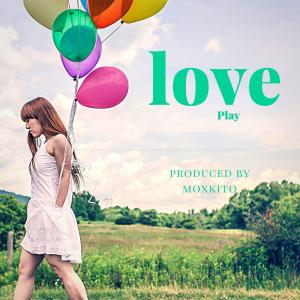 Listen to Love Play song with lyrics from Moxkito