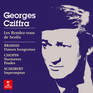 Georges Cziffra的專輯Les rendez-vous de Senlis. Brahms: Danses hongroises - Chopin: Nocturnes & Études - Schubert: Impromptus