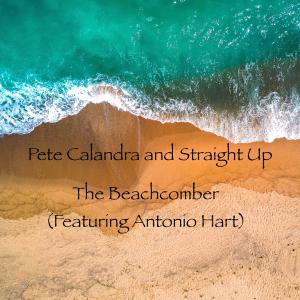 收聽Pete Calandra and Straight Up的The Beachcomber (feat. Antonio Hart)歌詞歌曲