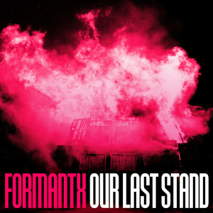 Formantx的专辑Our Last Stand