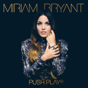 收聽Miriam Bryant的Push Play歌詞歌曲