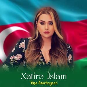 Listen to Yaşa Azərbaycan song with lyrics from Xatirə İslam