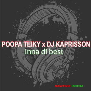 ดาวน์โหลดและฟังเพลง Inna di best พร้อมเนื้อเพลงจาก Poopa Teiky