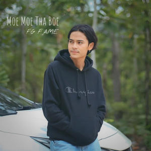 收聽FG Fame的Moe Moe Tha Boe歌詞歌曲