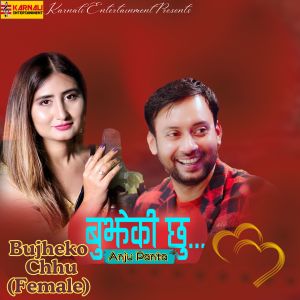 Listen to Bujheko Chhu (Female) song with lyrics from Anju Panta