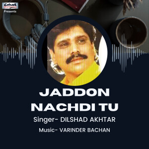 Dilshad Akhtar的專輯Jaddon Nachdi Tu