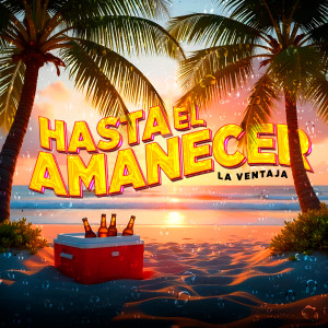 收聽La Ventaja的Hasta El Amanecer歌詞歌曲