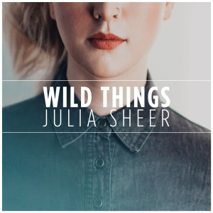 收聽Julia Sheer的Wild Things歌詞歌曲