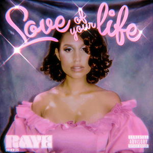 收聽Raye的Love Of Your Life (Explicit)歌詞歌曲