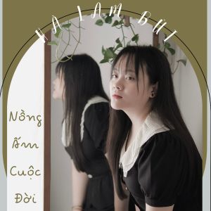 Listen to Nồng Ấm Cuộc Đời song with lyrics from Hà Lam Bùi