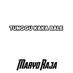Tunggu Kaka Bale (Remix) dari MARYO RAJA