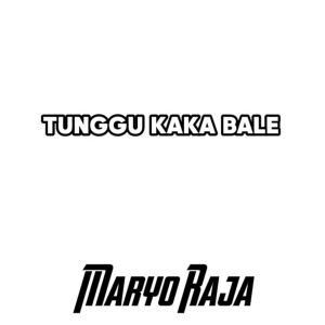 Listen to Tunggu Kaka Bale (Remix) song with lyrics from MARYO RAJA