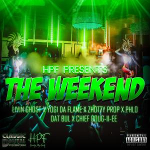 Livin Ghost的專輯The Weekend (feat. Yogi Da Flame, Zhotty Prop, Phlo, Dat Bul & Chief Doug-ii-ee) [Explicit]