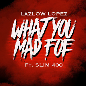 LazLow Lopez的專輯What You Mad Foe (Explicit)