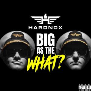 HardNox的專輯Big As The What? (Explicit)