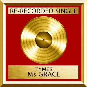收听Tymes的Ms Grace (Single)歌词歌曲
